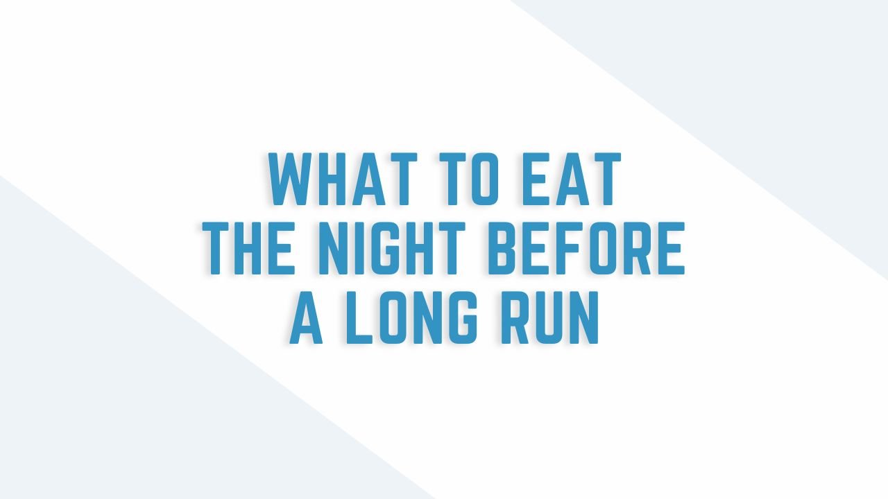 what to eat the night before a long run